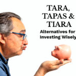 TARA, TAPAS TIARA: Alternatives for Investing Wisely