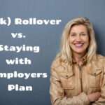 401(k) Rollover vs. Staying with Employer’s Plan